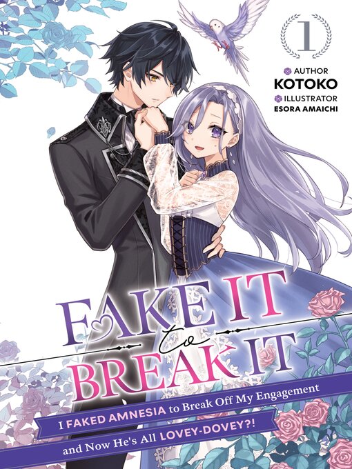 Title details for Fake It to Break It! I Faked Amnesia to Break Off My Engagement and Now He's All Lovey-Dovey?!, Volume 1 by Kotoko - Available